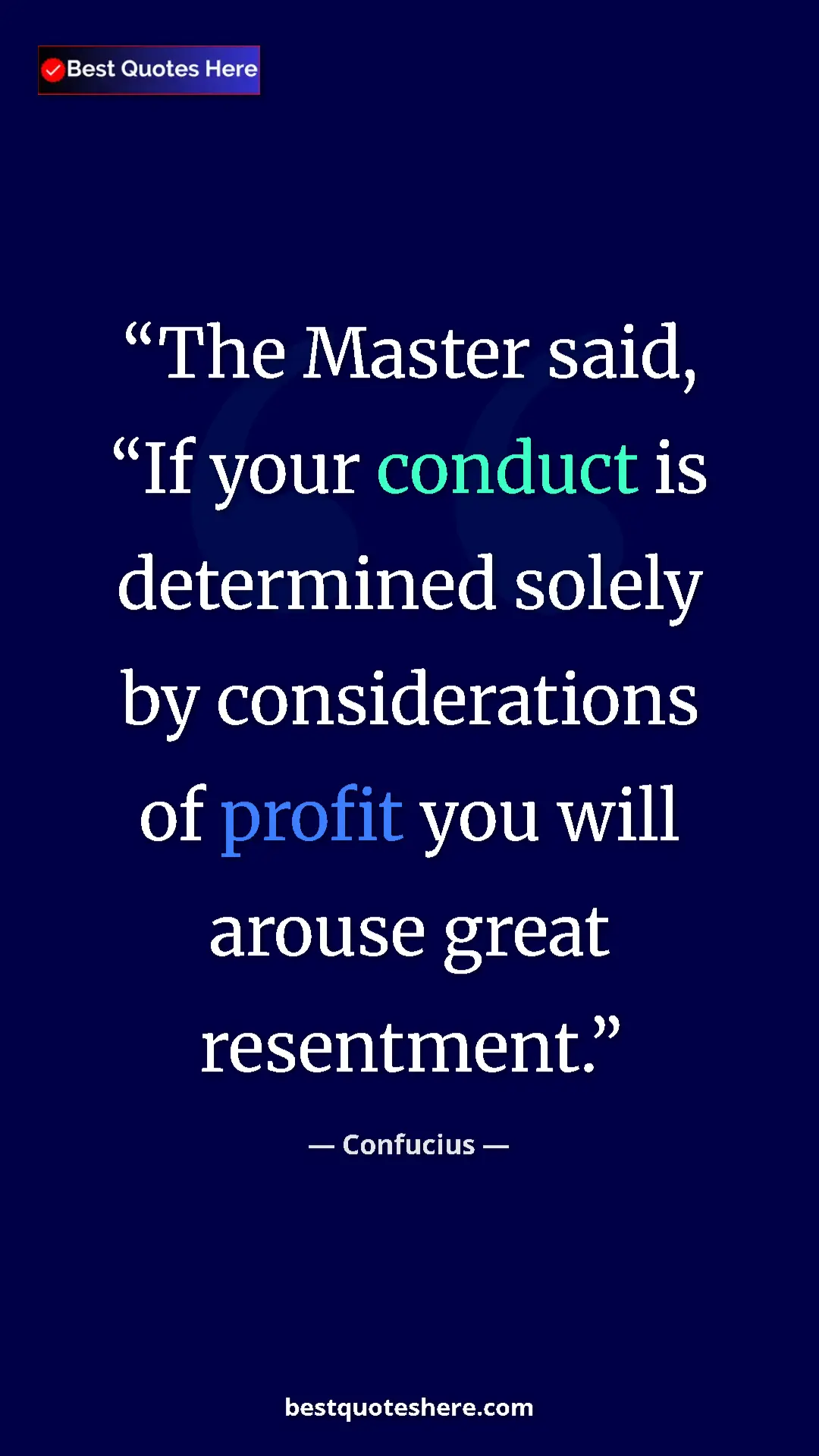 Pinterest quote poster by Confucius: "The Master said, “If your conduct is determined solely by..."