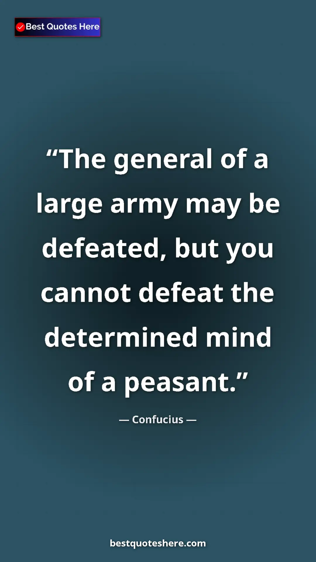Pinterest quote poster by Confucius: "The general of a large army may be defeated, but you cannot..."