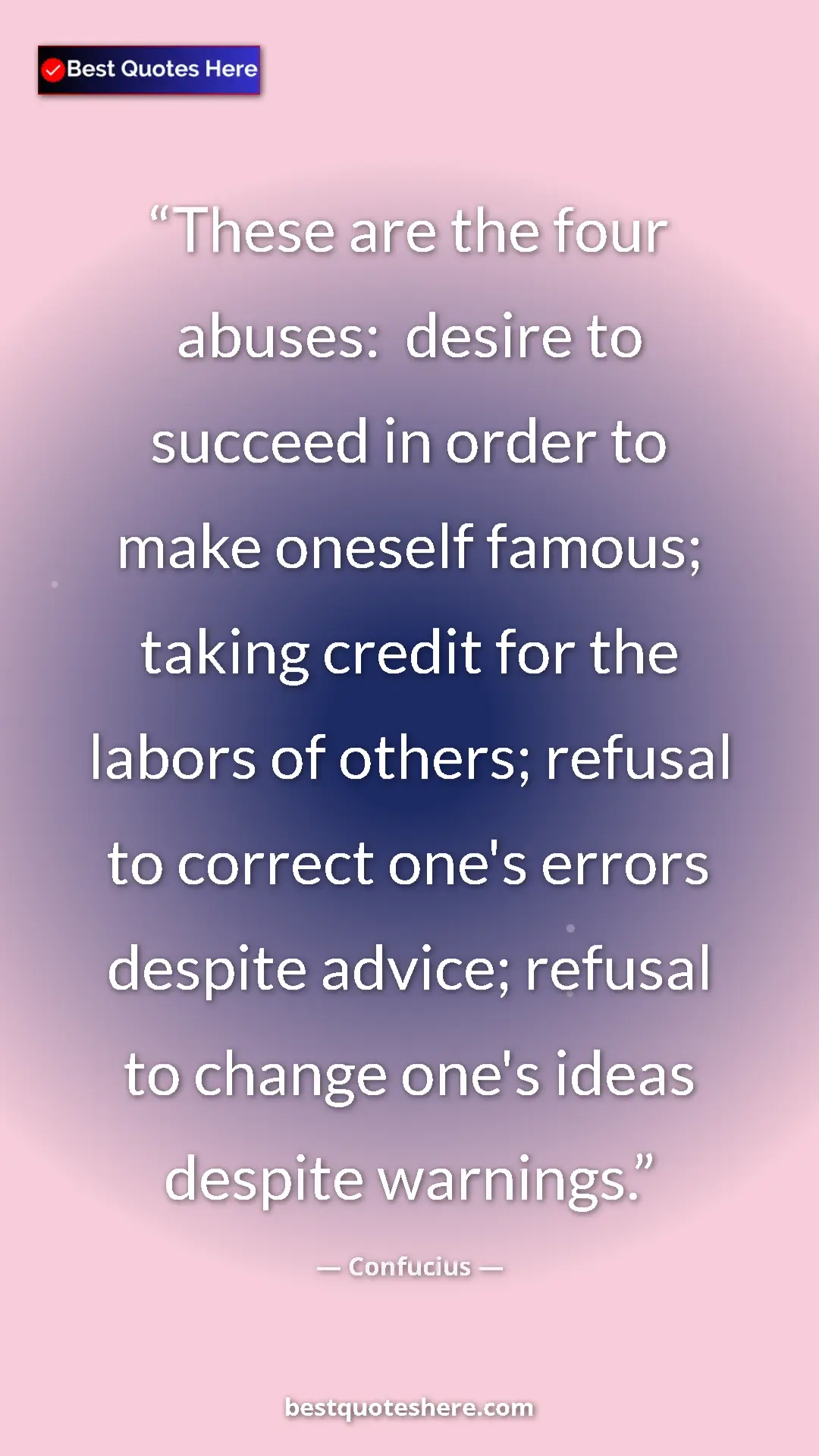 Pinterest quote poster by Confucius: "These are the four abuses:  desire to succeed in order to..."