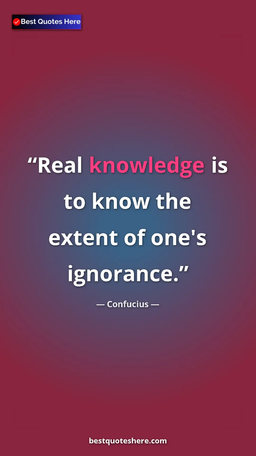 Pinterest quote poster by Confucius: "Real knowledge is to know the extent of one's ignorance."