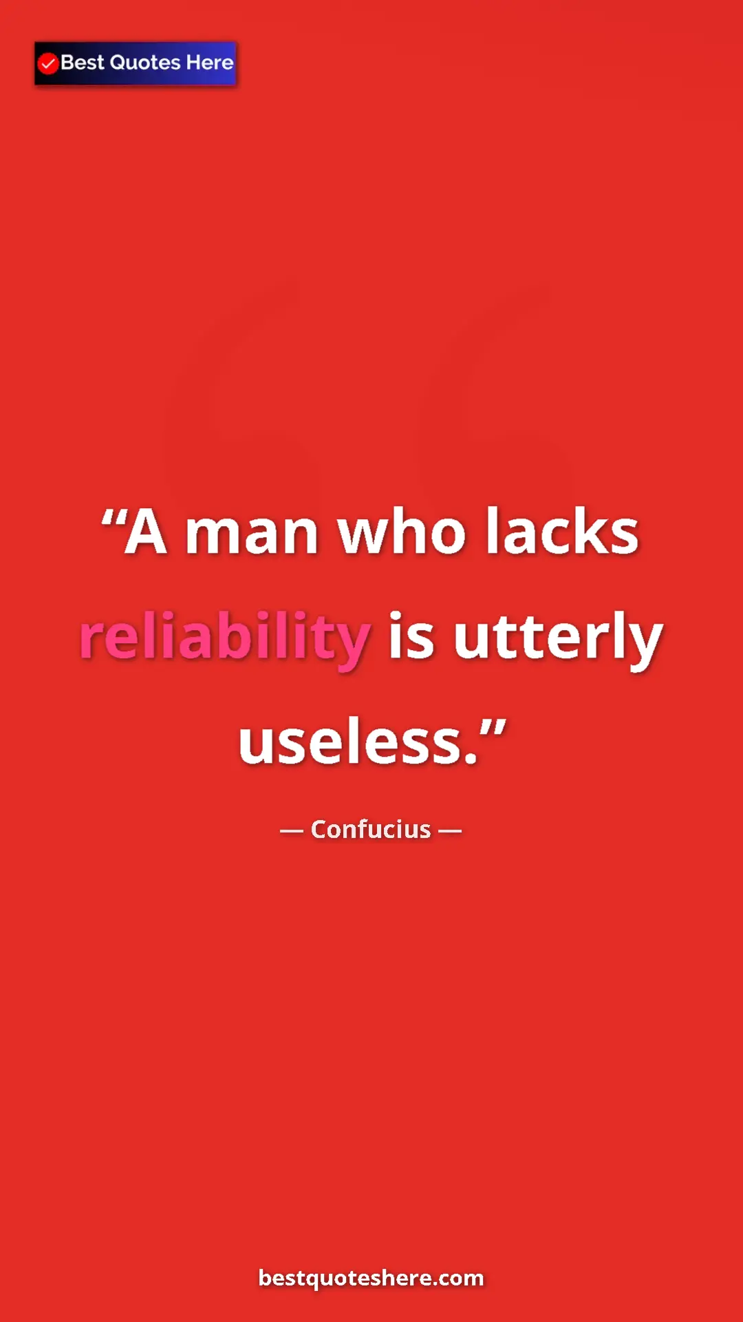 Pinterest quote poster by Confucius: "A man who lacks reliability is utterly useless."