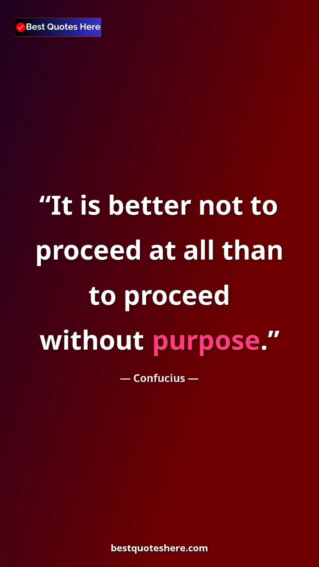 Pinterest quote poster by Confucius: "It is better not to proceed at all than to proceed without..."