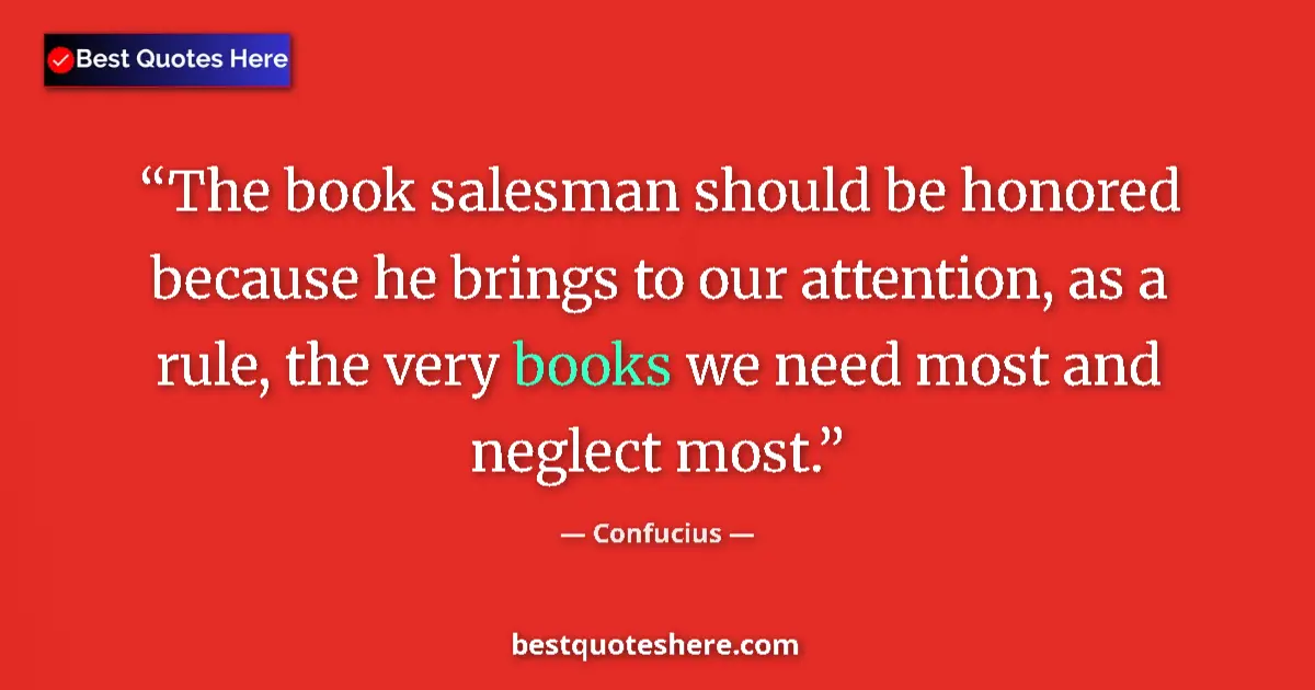 Image for the quote by Confucius: The book salesman should be honored because he brings to our attention, as a rule, the very books we...