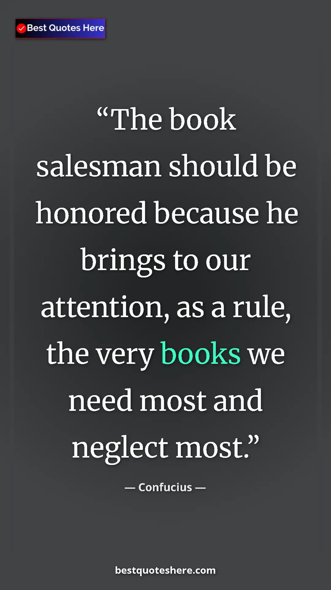 Pinterest quote poster by Confucius: "The book salesman should be honored because he brings to..."