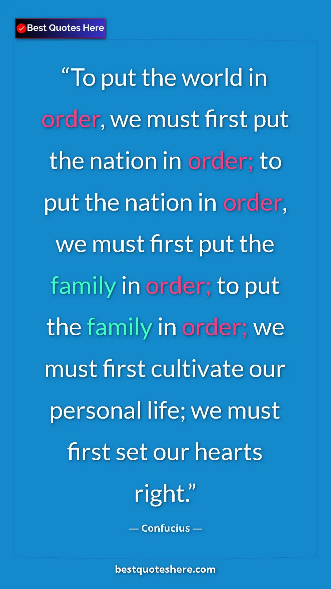 Pinterest quote poster by Confucius: "To put the world in order, we must first put the nation in..."
