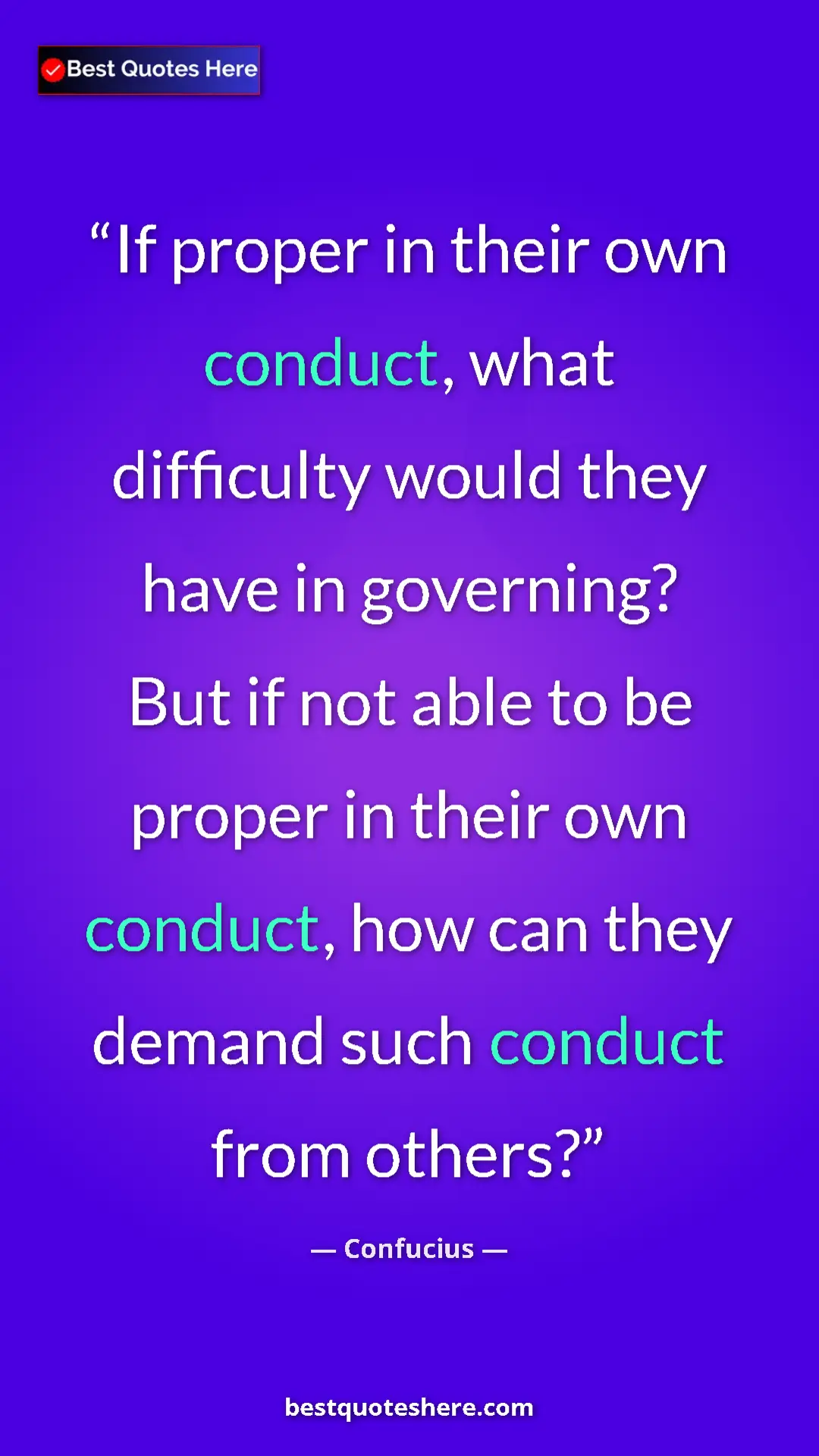 Pinterest quote poster by Confucius: "If proper in their own conduct, what difficulty would they..."