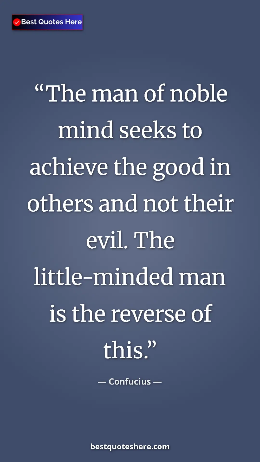 Pinterest quote poster by Confucius: "The man of noble mind seeks to achieve the good in others..."