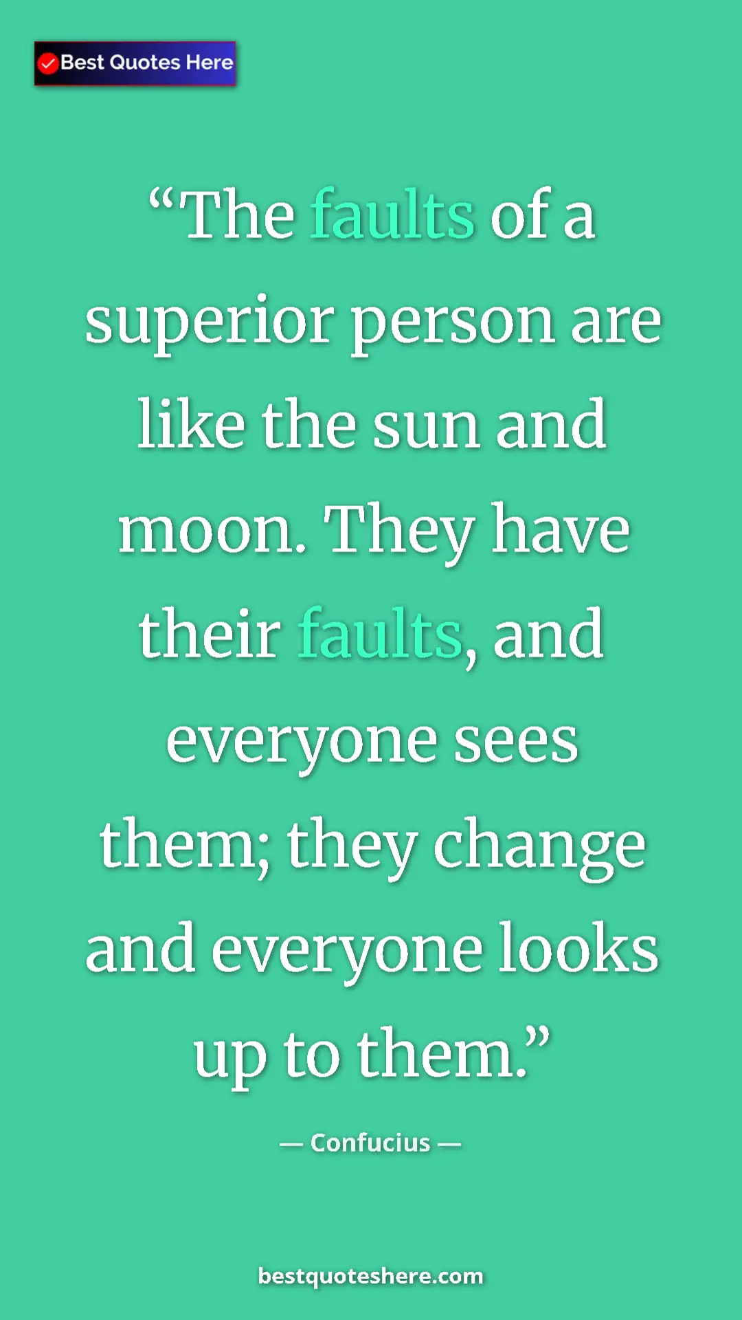 Pinterest quote poster by Confucius: "The faults of a superior person are like the sun and moon...."