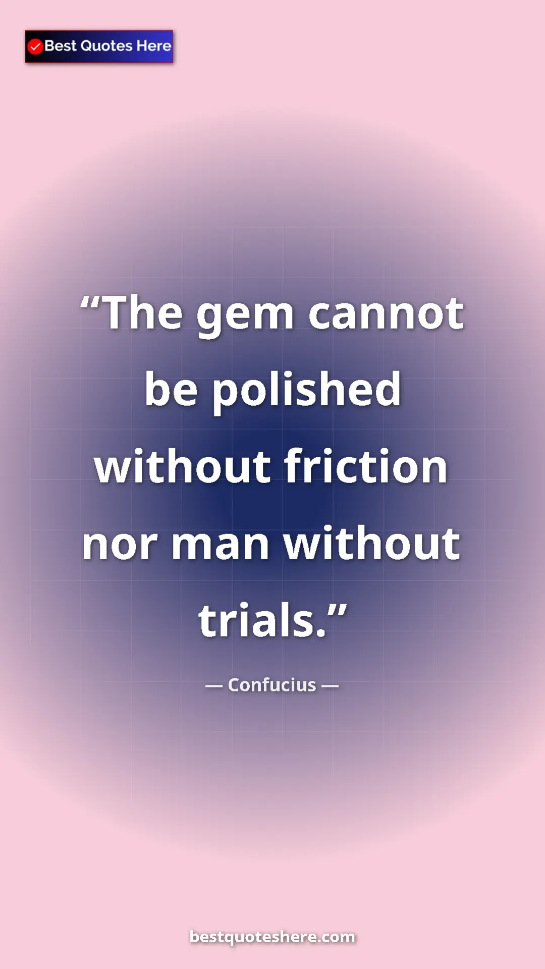 Pinterest quote poster by Confucius: "The gem cannot be polished without friction nor man without..."
