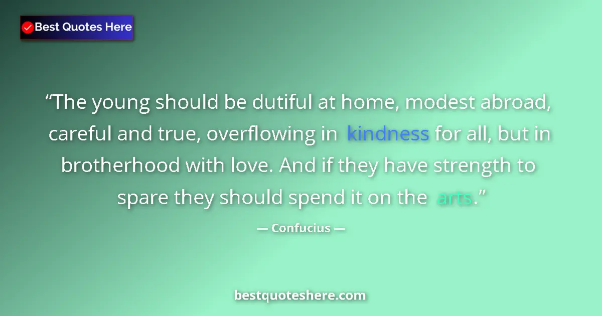 Quote by Confucius: The young should be dutiful at home, modest abroad, careful and true, overflowing in kindness for al...