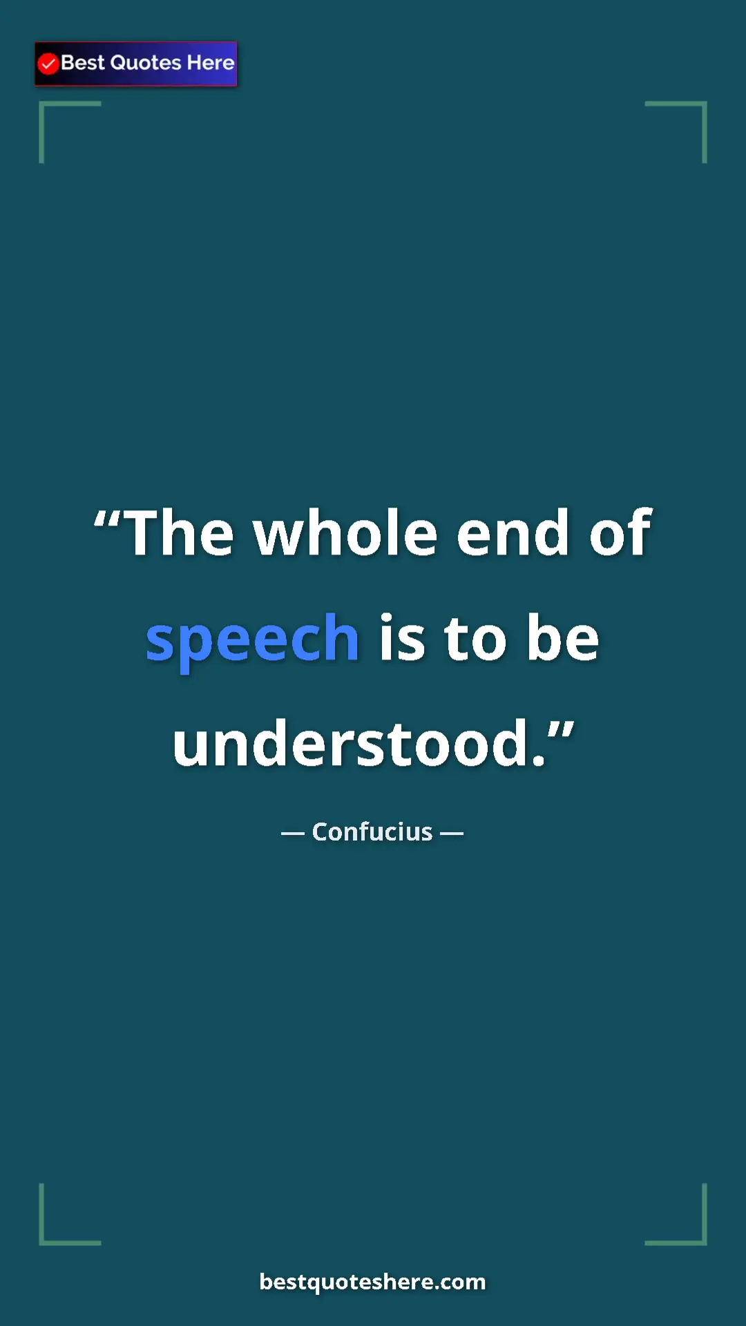 Pinterest quote poster by Confucius: "The whole end of speech is to be understood."
