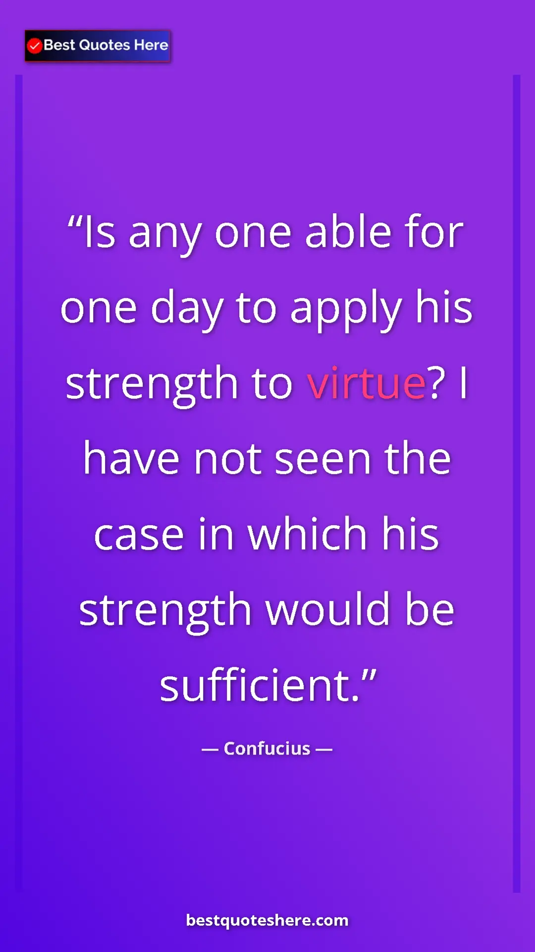 Pinterest quote poster by Confucius: "Is any one able for one day to apply his strength to..."