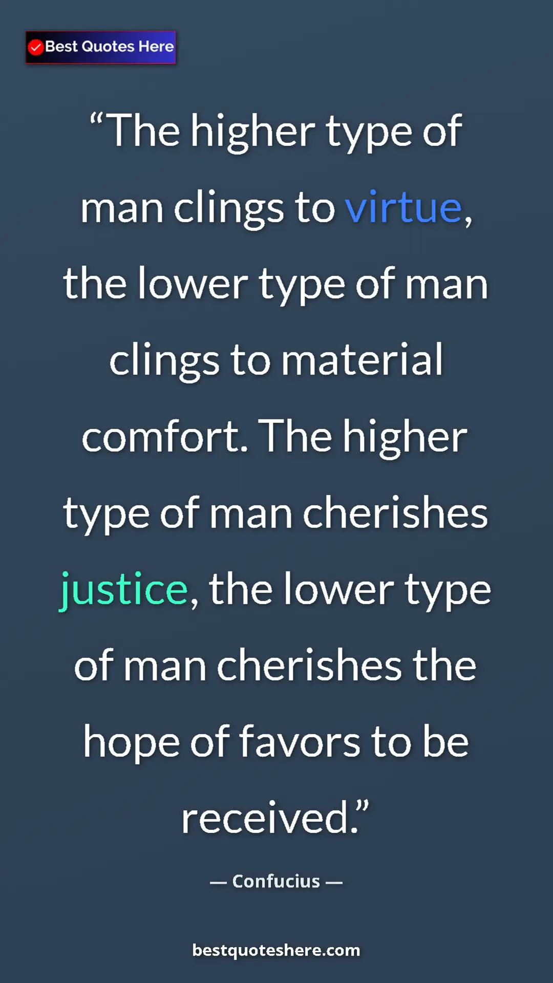 Pinterest quote poster by Confucius: "The higher type of man clings to virtue, the lower type of..."