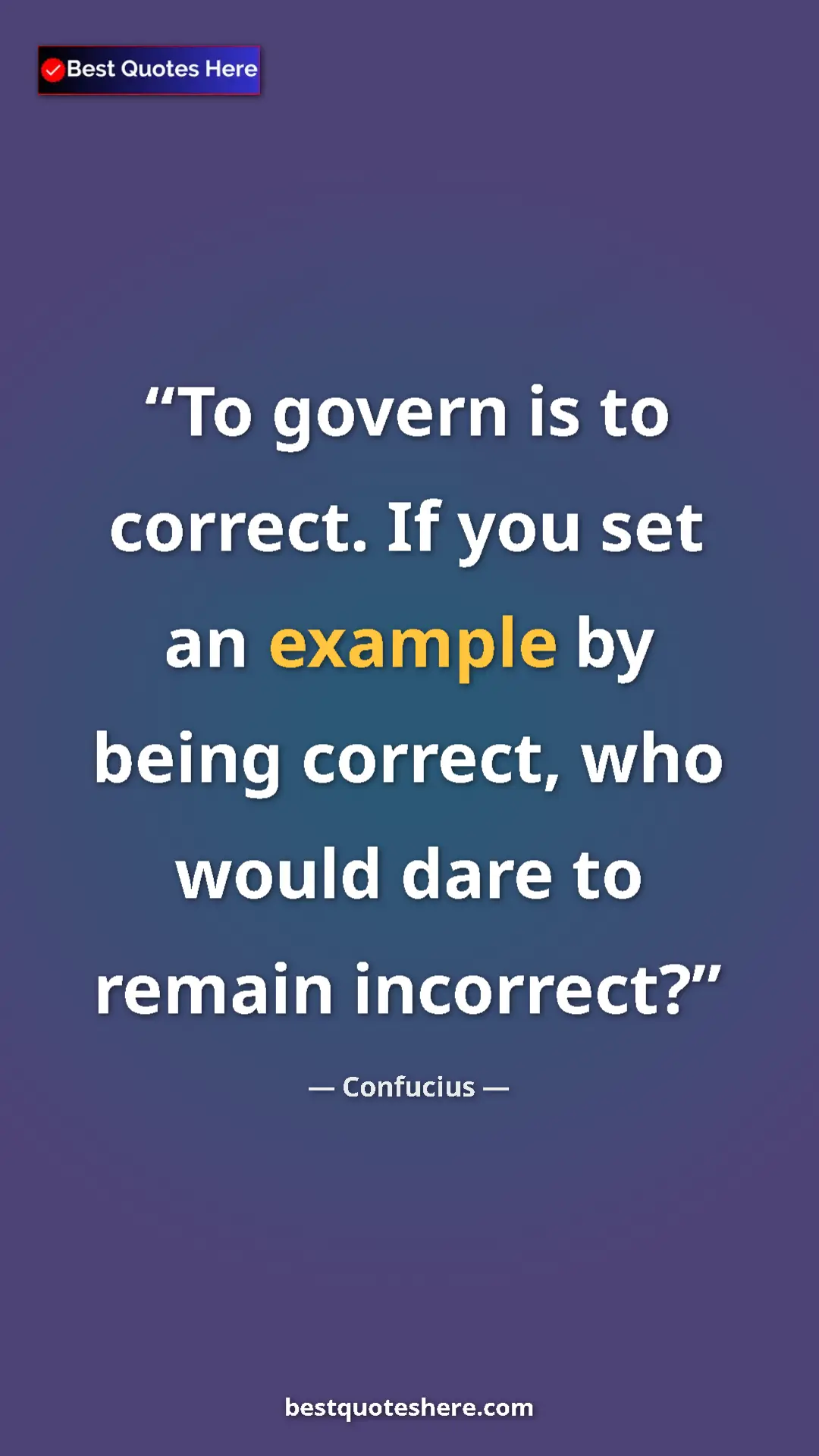 Pinterest quote poster by Confucius: "To govern is to correct. If you set an example by being..."