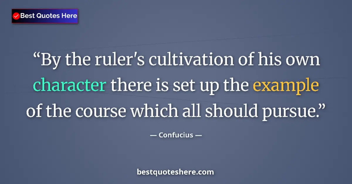Image for the quote by Confucius: By the ruler's cultivation of his own character there is set up the example of the course which all ...