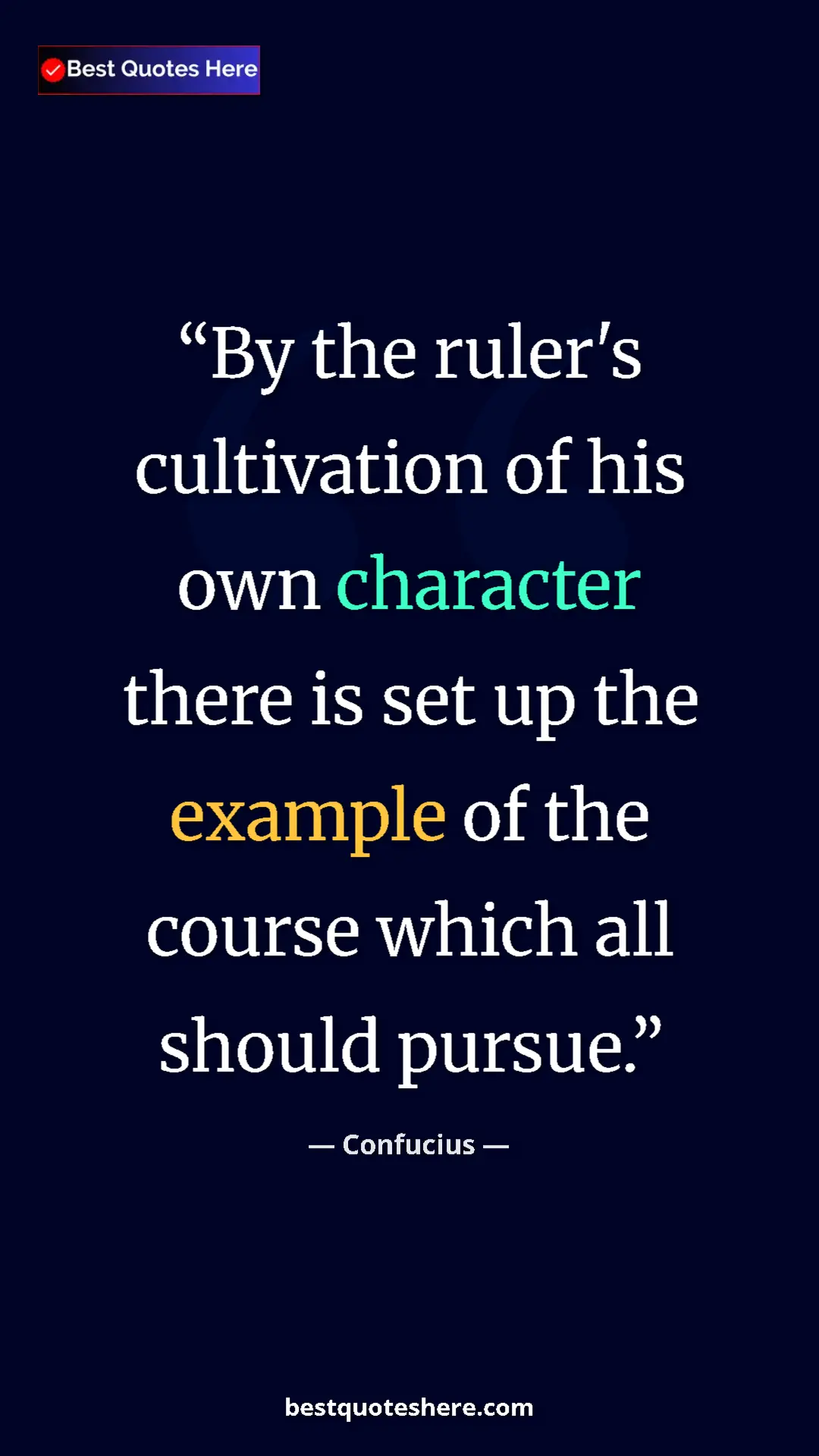 Pinterest quote poster by Confucius: "By the ruler's cultivation of his own character there is..."