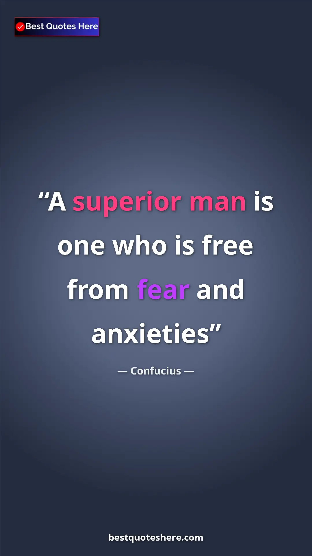 Pinterest quote poster by Confucius: "A superior man is one who is free from fear and anxieties"