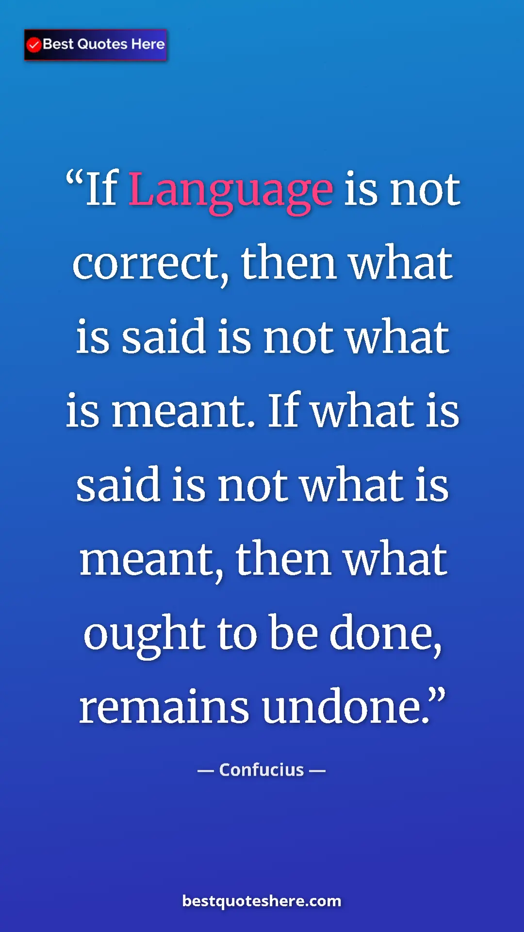 Pinterest quote poster by Confucius: "If Language is not correct, then what is said is not what..."