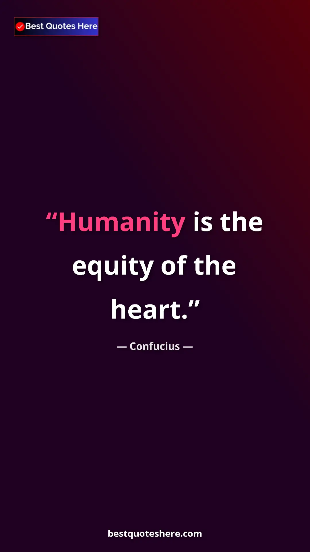 Pinterest quote poster by Confucius: "Humanity is the equity of the heart."
