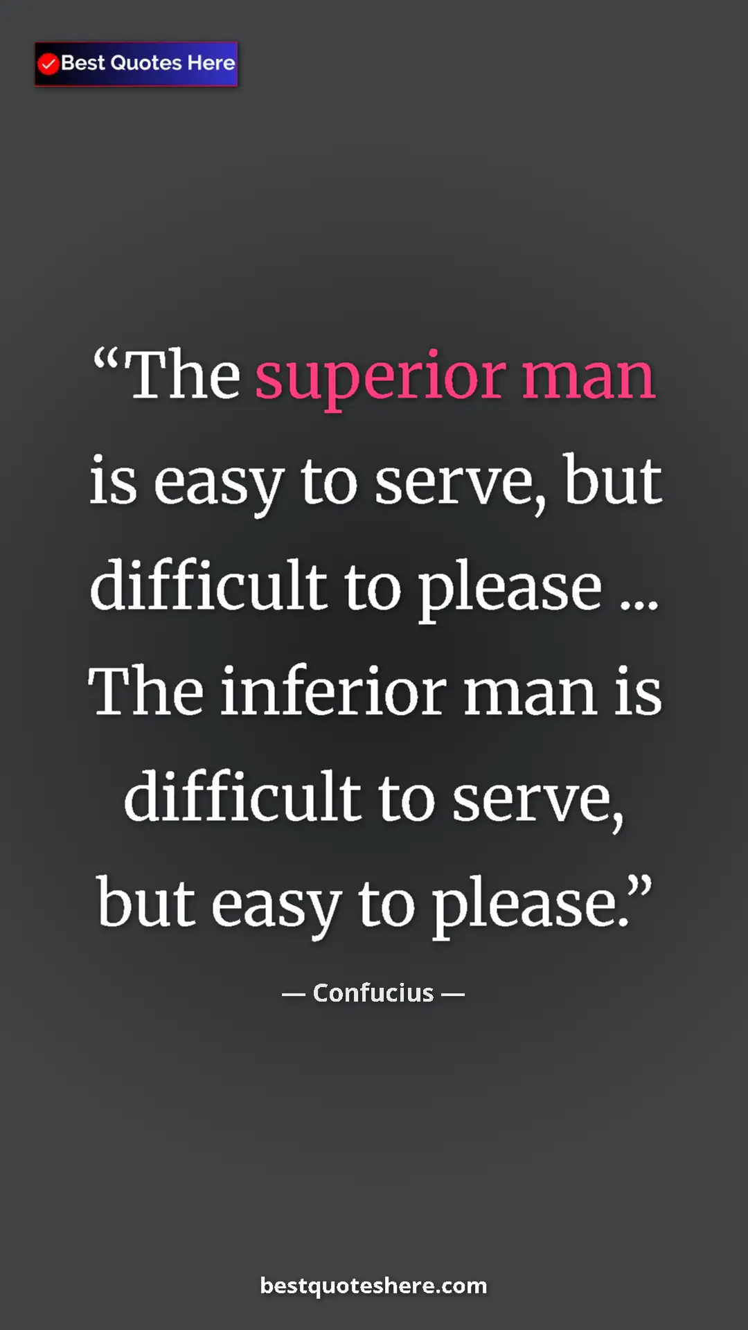 Pinterest quote poster by Confucius: "The superior man is easy to serve, but difficult to please..."