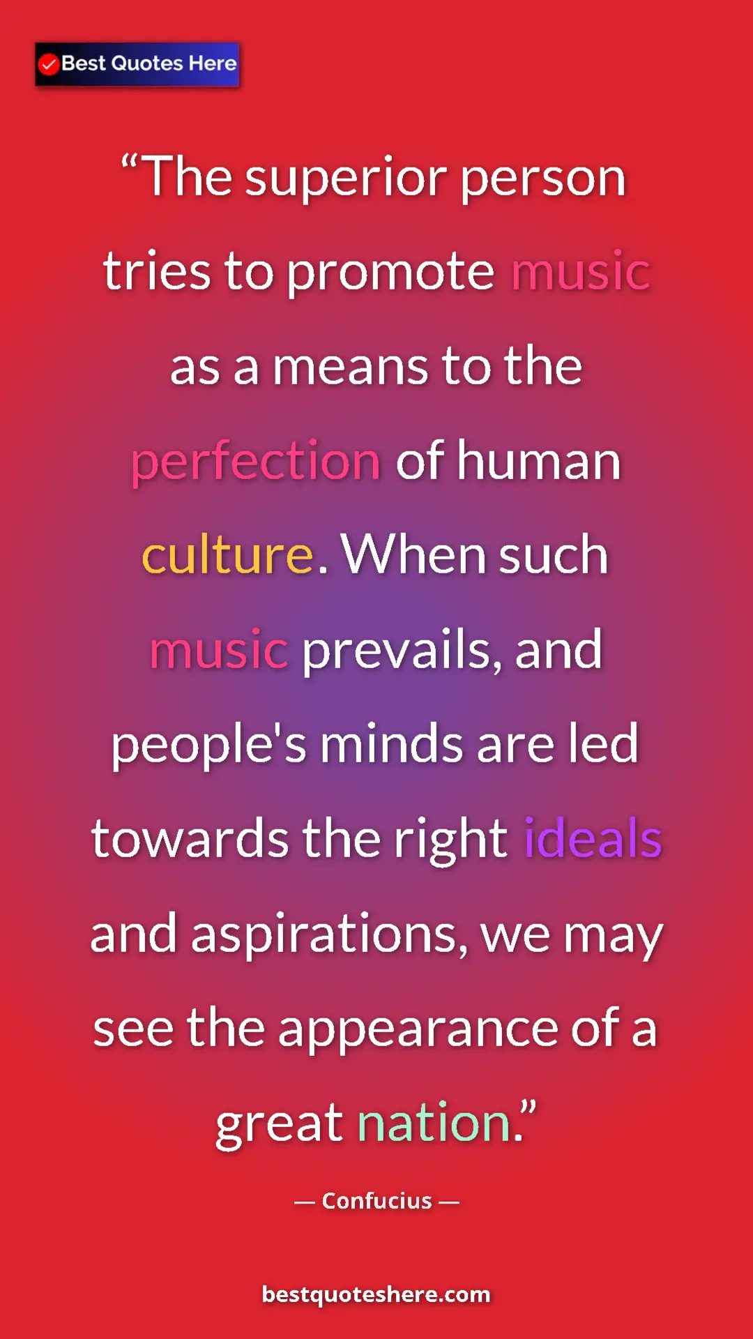 Pinterest quote poster by Confucius: "The superior person tries to promote music as a means to..."