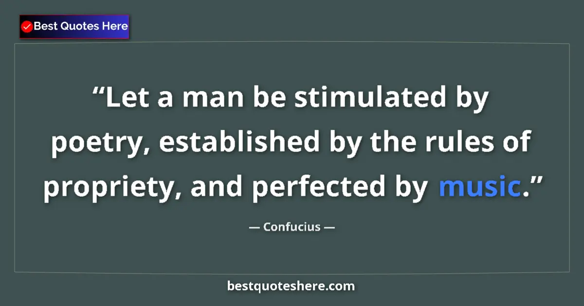 Quote by Confucius: Let a man be stimulated by poetry, established by 