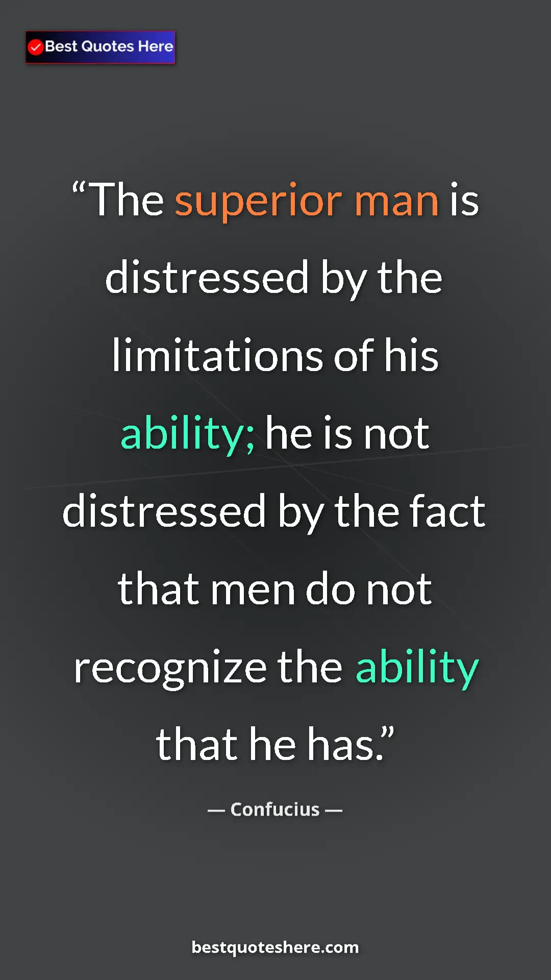 Pinterest quote poster by Confucius: "The superior man is distressed by the limitations of his..."