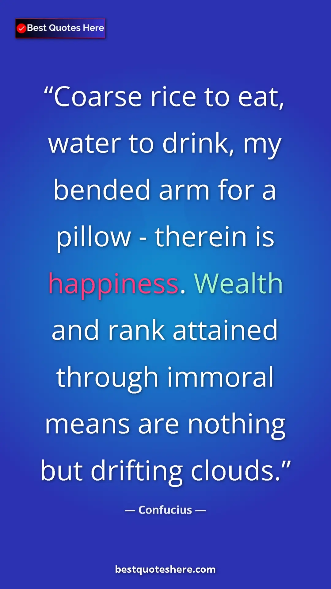 Pinterest quote poster by Confucius: "Coarse rice to eat, water to drink, my bended arm for a..."