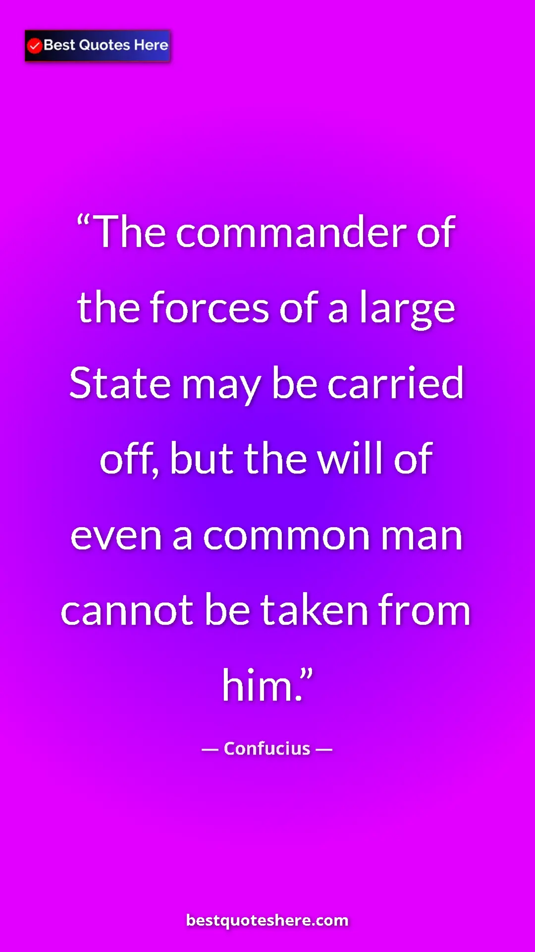 Pinterest quote poster by Confucius: "The commander of the forces of a large State may be carried..."