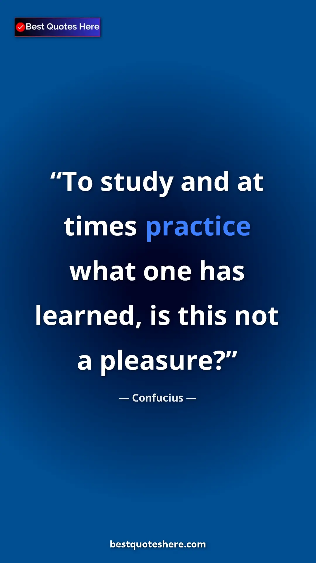 Pinterest quote poster by Confucius: "To study and at times practice what one has learned, is..."
