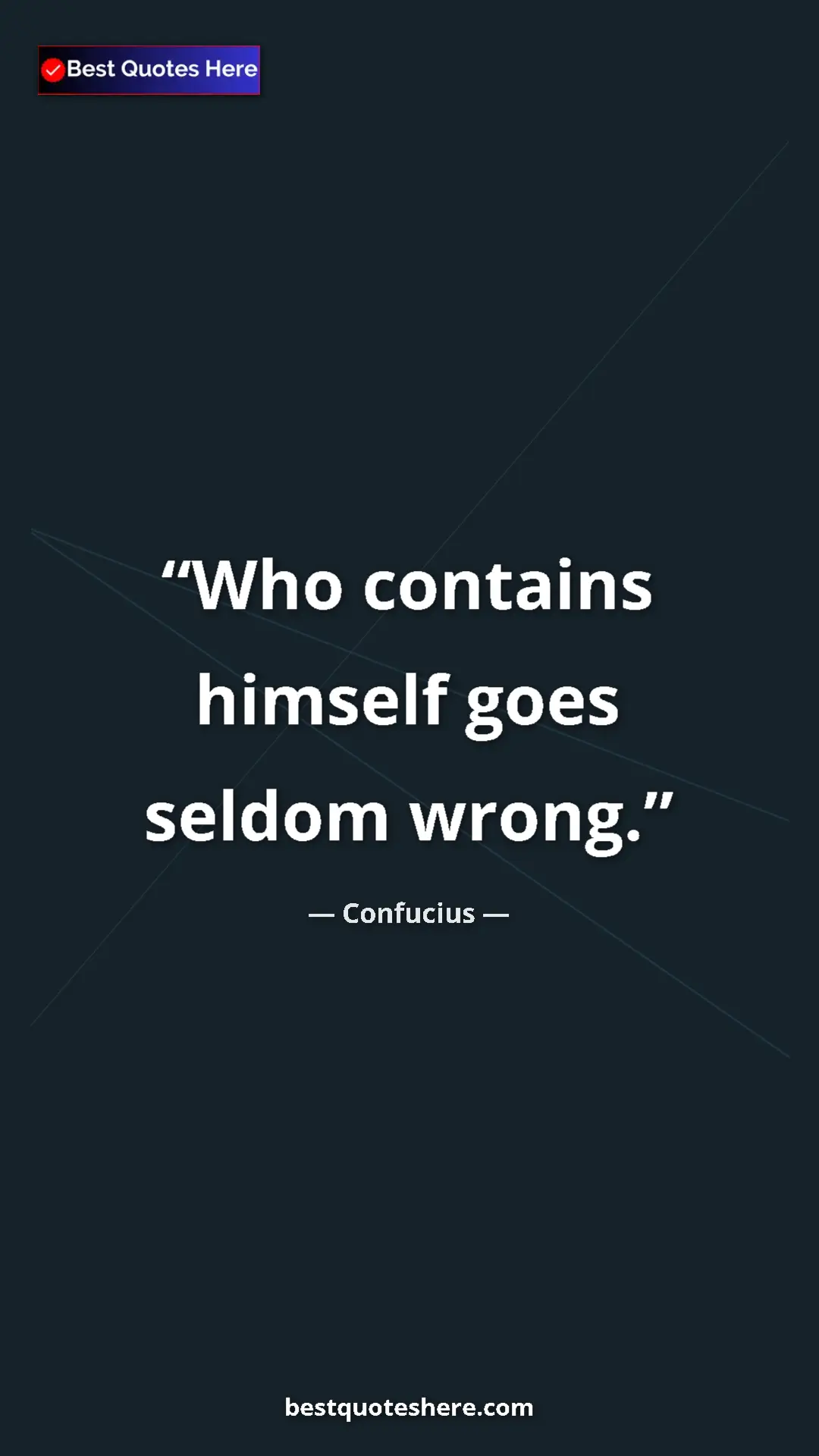 Pinterest quote poster by Confucius: "Who contains himself goes seldom wrong."