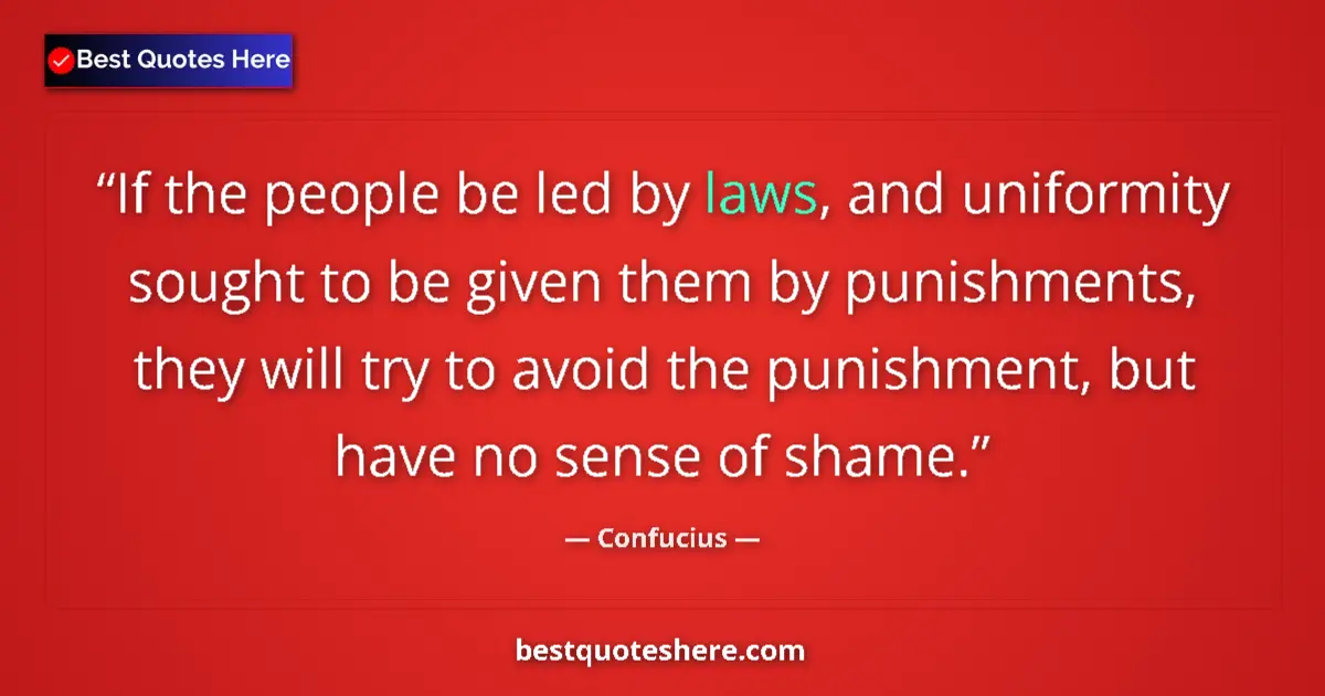 Image for the quote by Confucius: If the people be led by laws, and uniformity sought to be given them by punishments, they will try t...