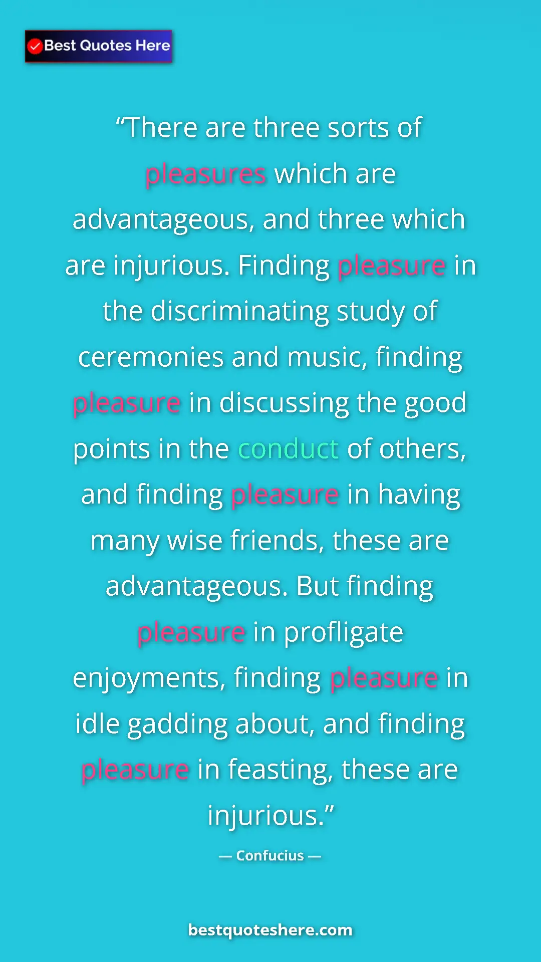 Pinterest quote poster by Confucius: "There are three sorts of pleasures which are advantageous,..."
