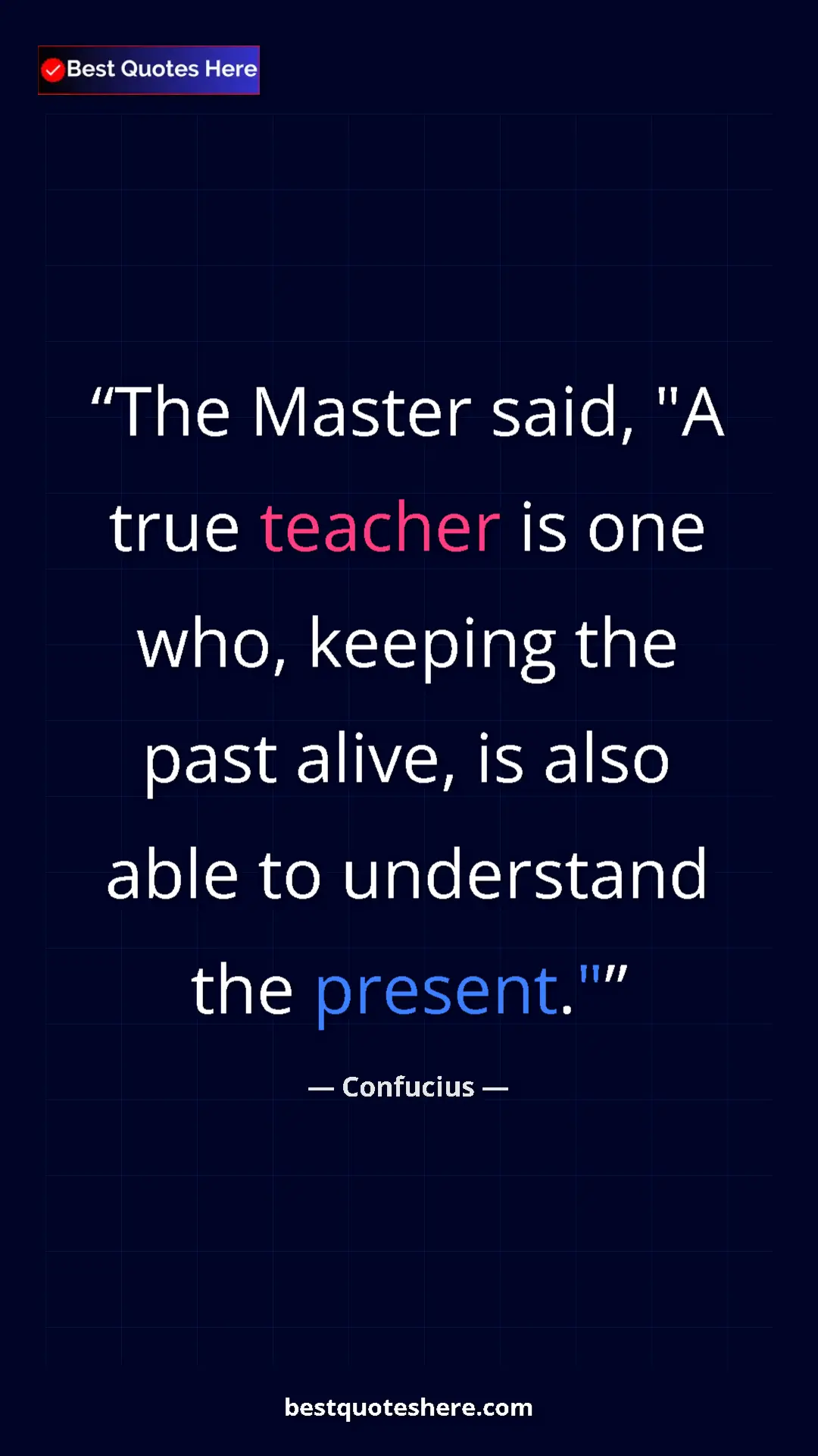 Confucius Quote Card: "The Master said, "A true teacher is one who, keeping the..." Pinterest quote poster by Confucius: "The Master said, "A true teacher is one who, keeping the..."