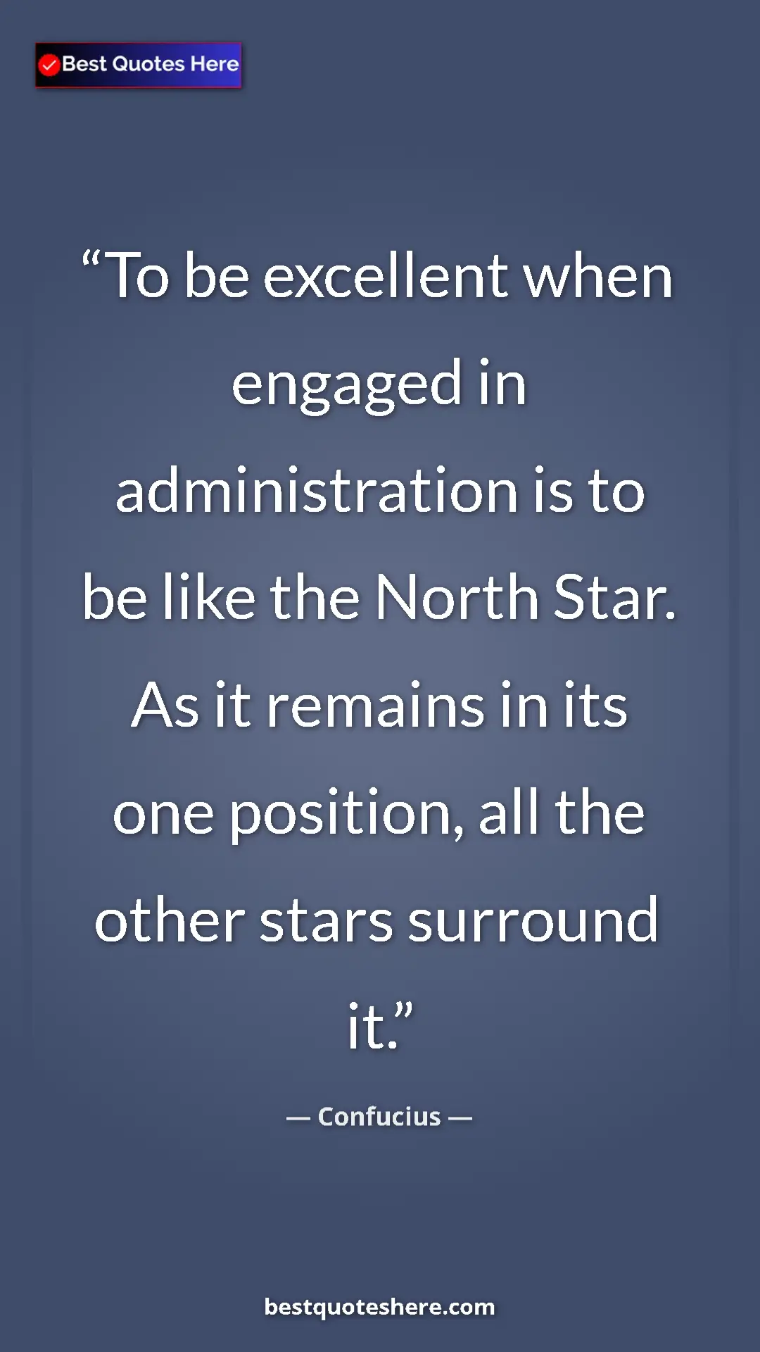 Pinterest quote poster by Confucius: "To be excellent when engaged in administration is to be..."