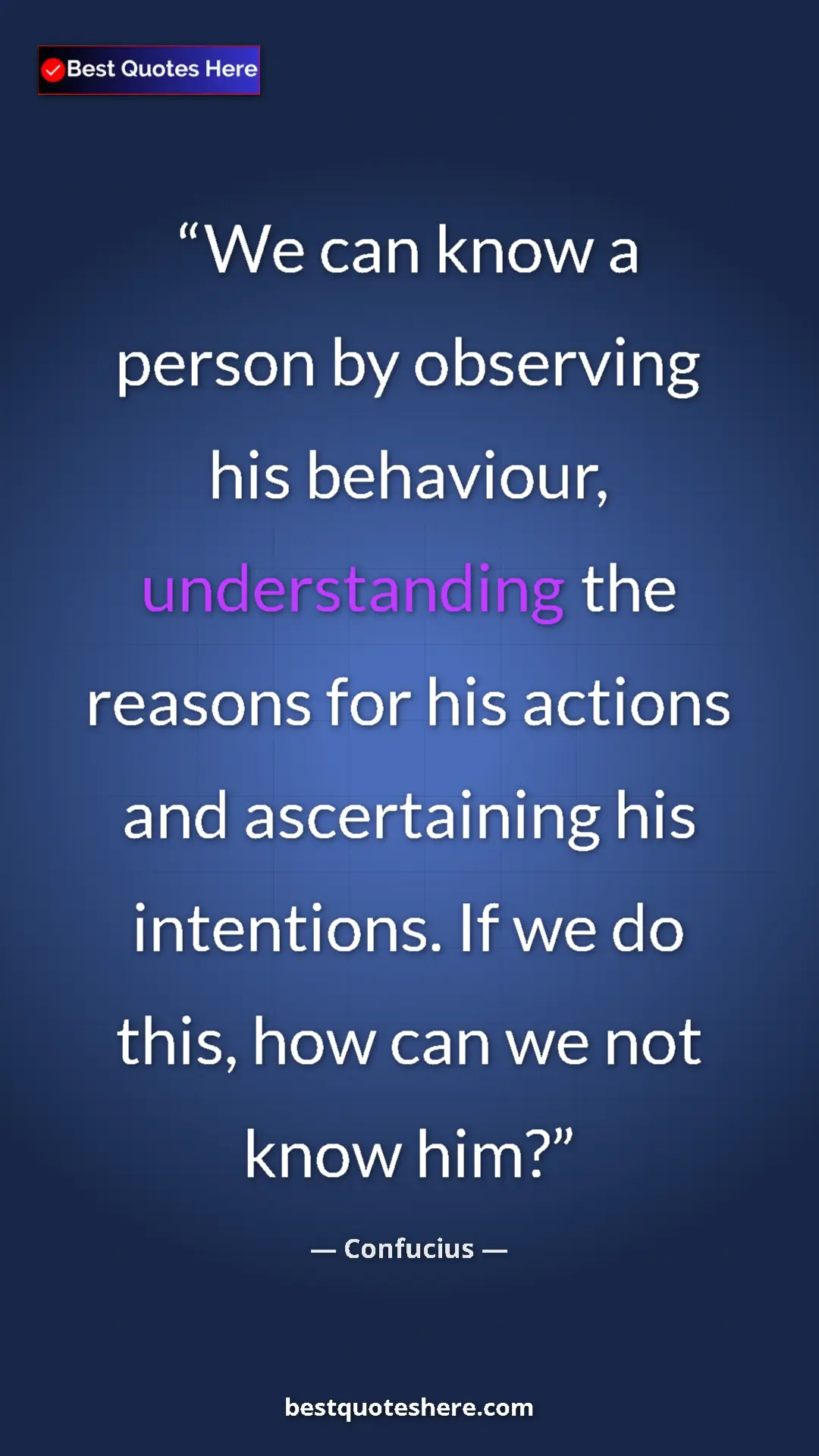 Pinterest quote poster by Confucius: "We can know a person by observing his behaviour,..."