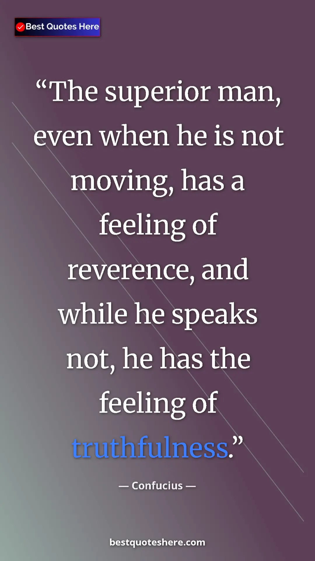 Pinterest quote poster by Confucius: "The superior man, even when he is not moving, has a feeling..."