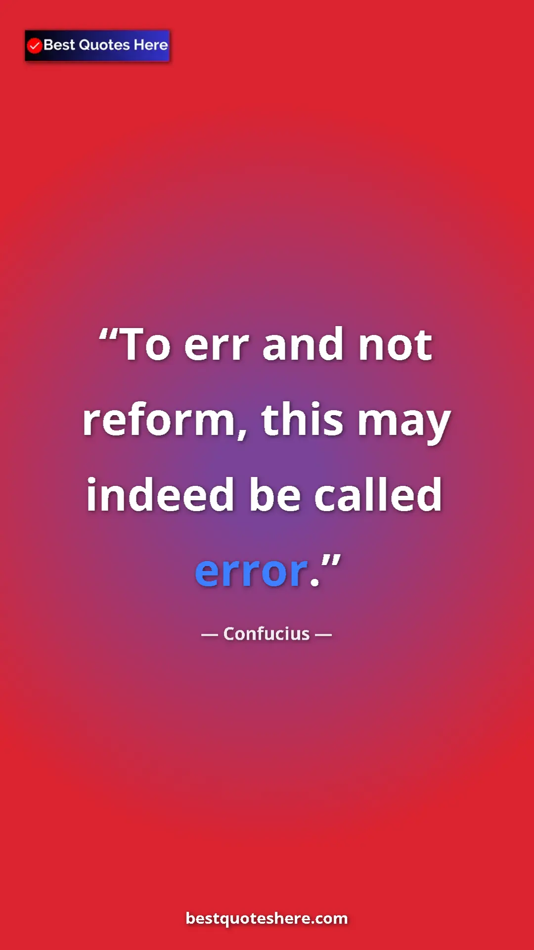 Pinterest quote poster by Confucius: "To err and not reform, this may indeed be called error."