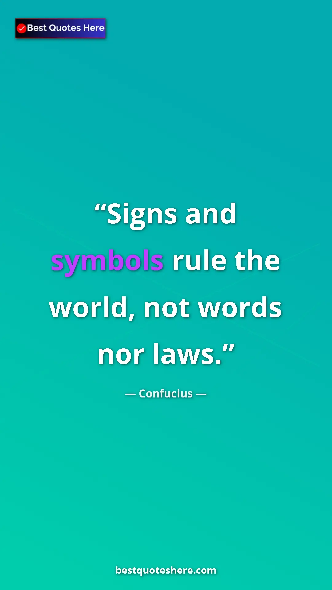 Pinterest quote poster by Confucius: "Signs and symbols rule the world, not words nor laws."