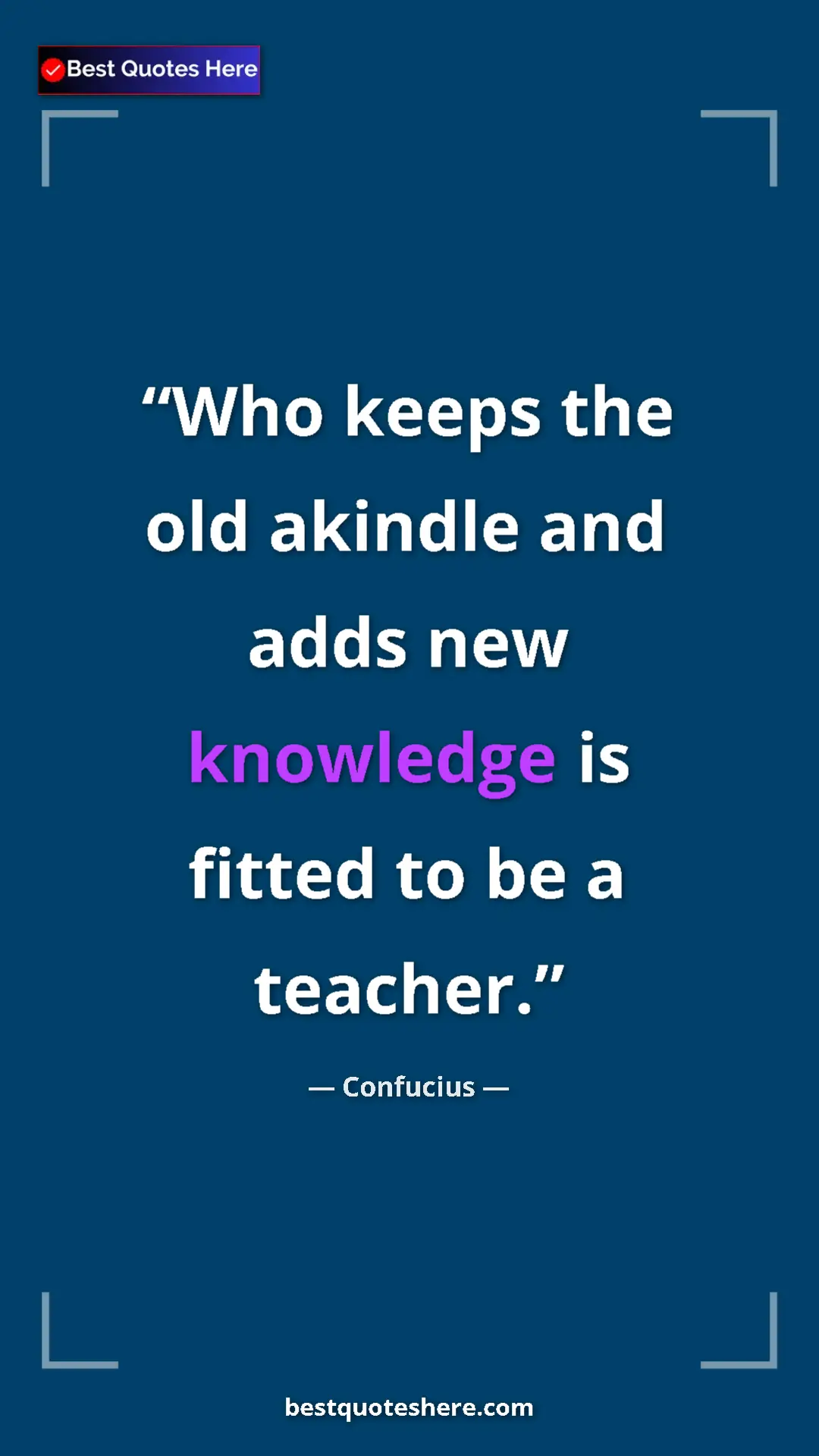 Confucius Quote Card: "Who keeps the old akindle and adds new knowledge is fitted..." Pinterest quote poster by Confucius: "Who keeps the old akindle and adds new knowledge is fitted..."