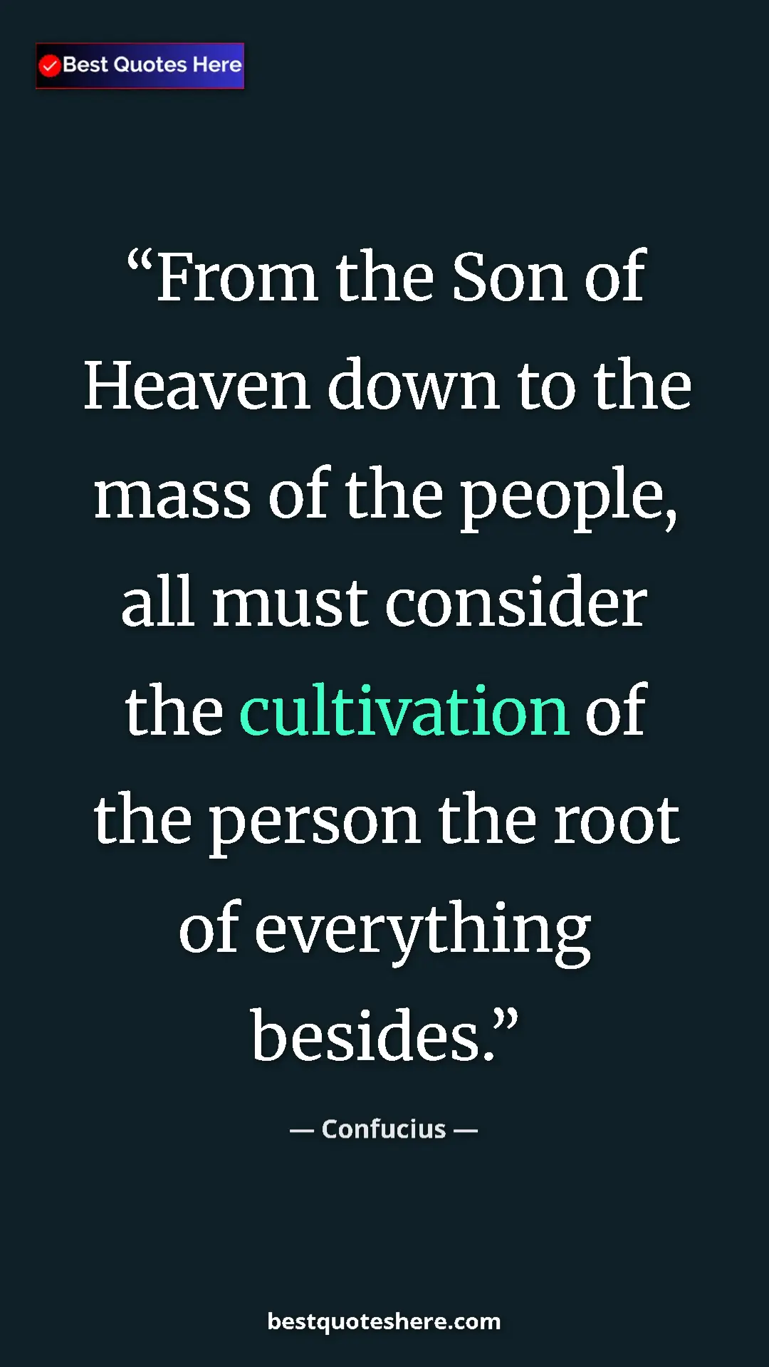 Pinterest quote poster by Confucius: "From the Son of Heaven down to the mass of the people, all..."