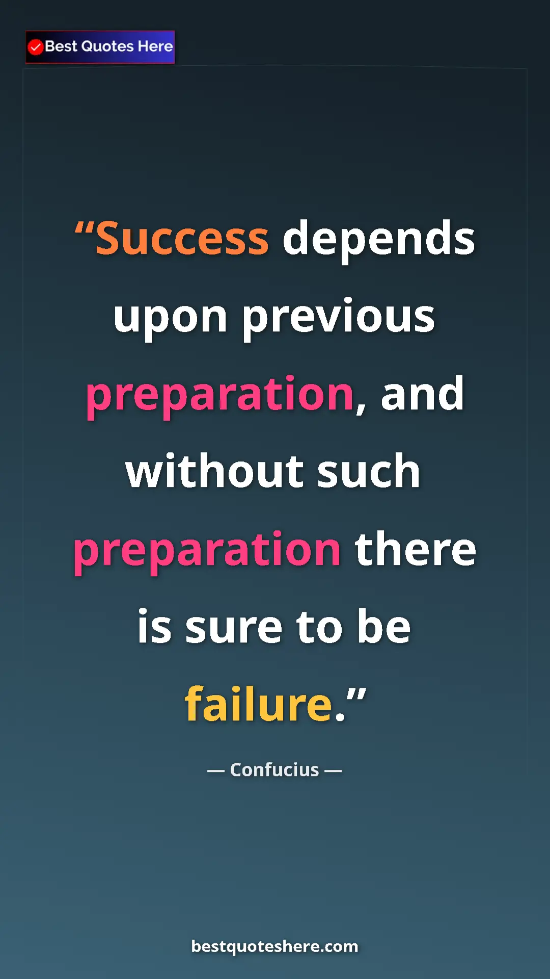 Pinterest quote poster by Confucius: "Success depends upon previous preparation, and without such..."