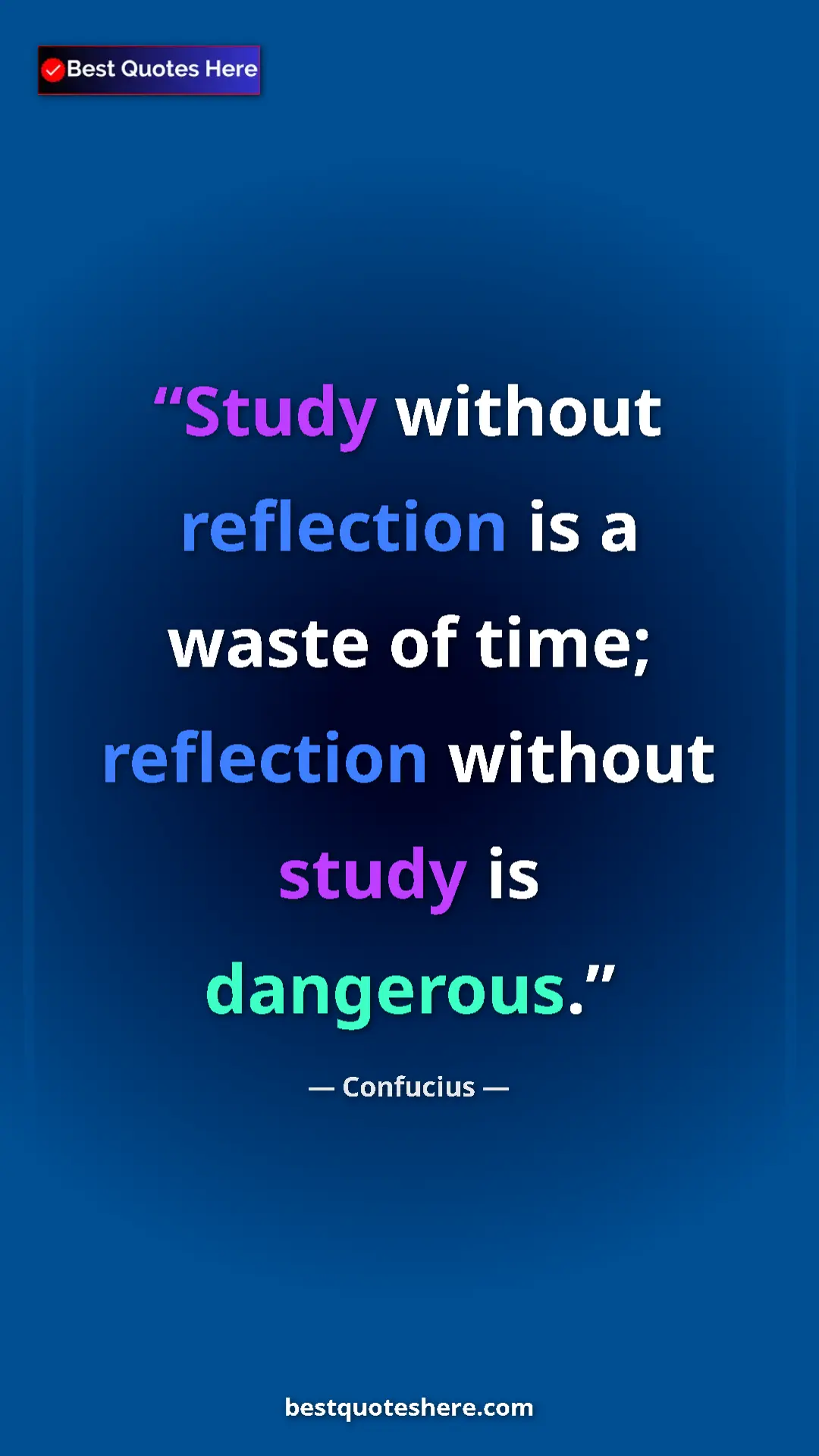 Pinterest quote poster by Confucius: "Study without reflection is a waste of time; reflection..."