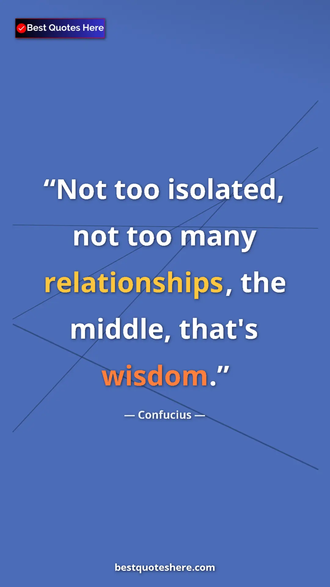 Pinterest quote poster by Confucius: "Not too isolated, not too many relationships, the middle,..."