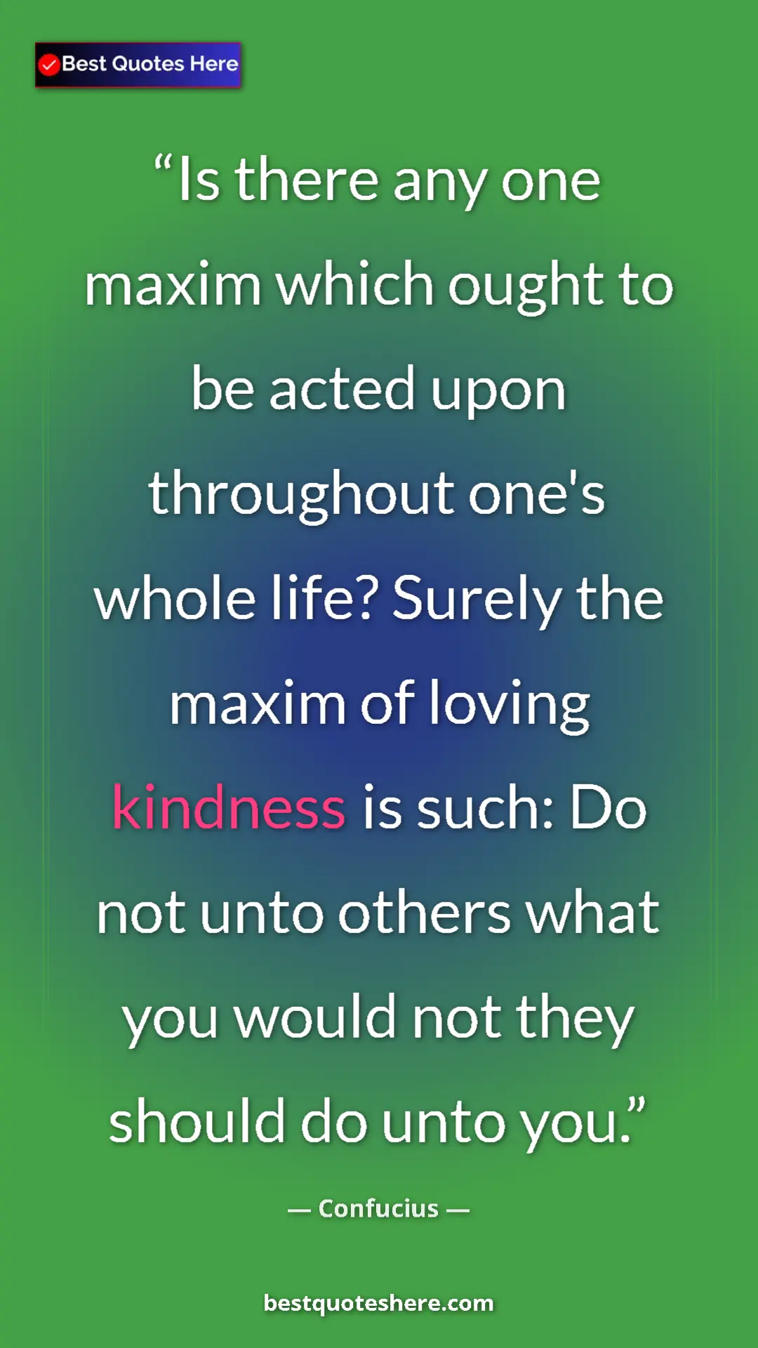 Pinterest quote poster by Confucius: "Is there any one maxim which ought to be acted upon..."