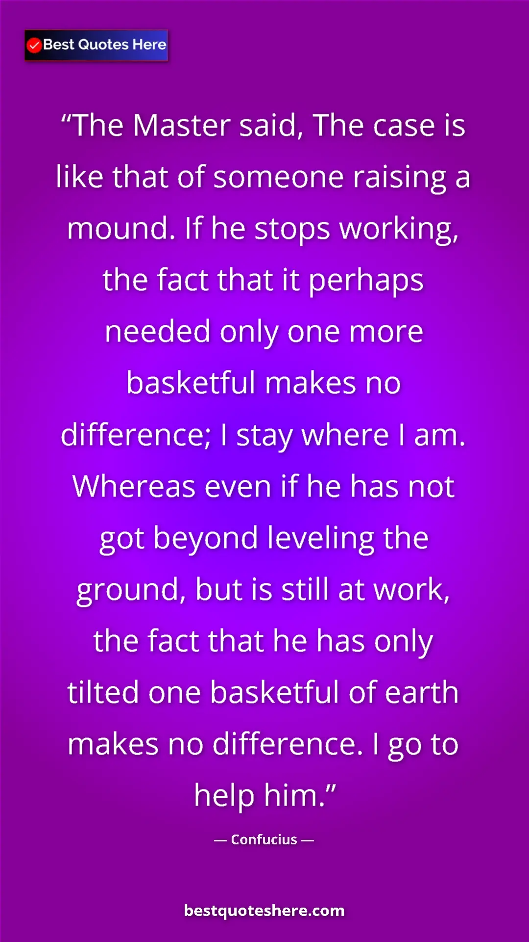 Pinterest quote poster by Confucius: "The Master said, The case is like that of someone raising a..."