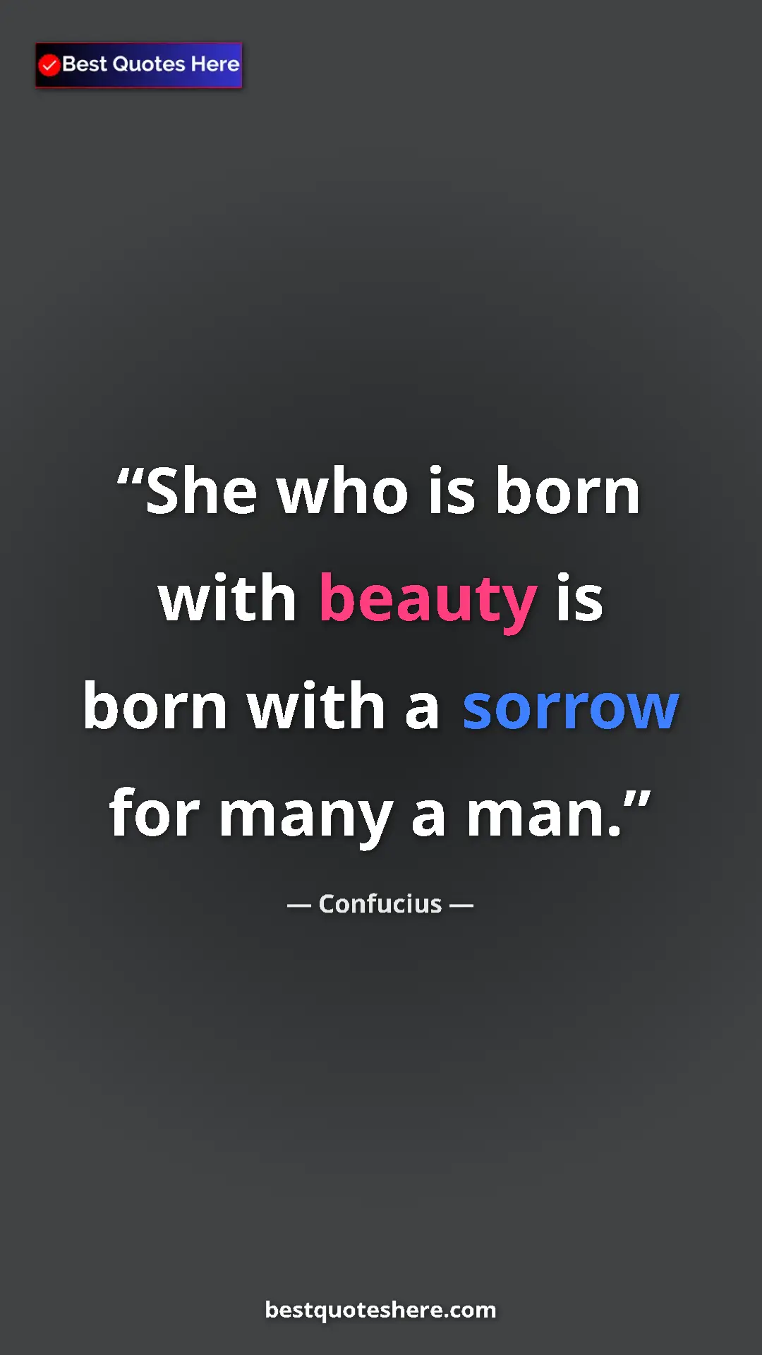 Pinterest quote poster by Confucius: "She who is born with beauty is born with a sorrow for many..."