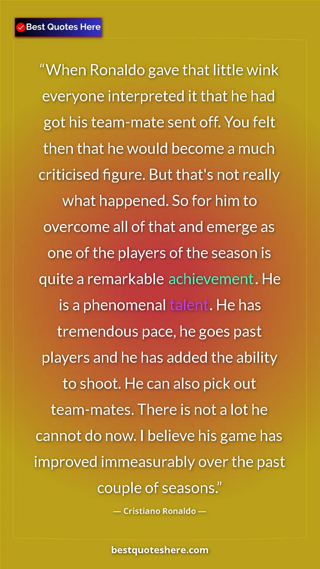 Pinterest quote poster by Cristiano Ronaldo: "When Ronaldo gave that little wink everyone interpreted it..."