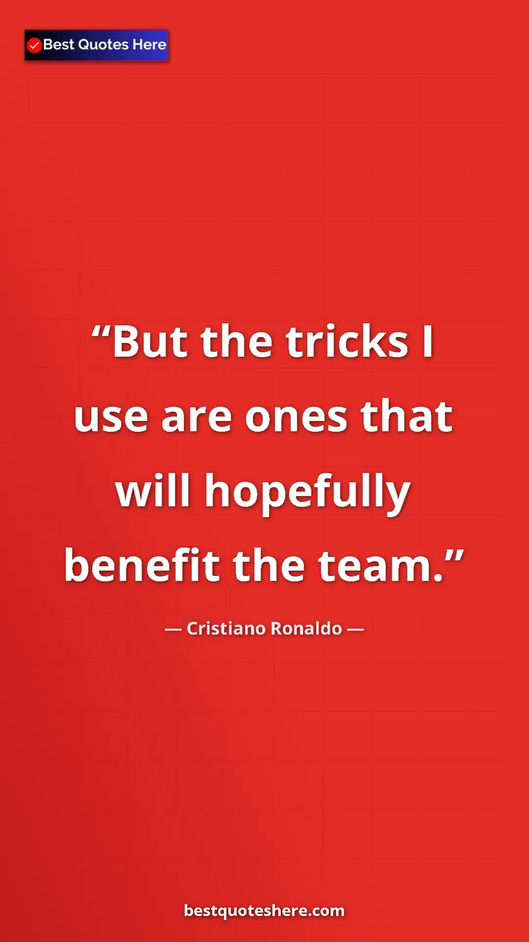Cristiano Ronaldo Quote Card: "But the tricks I use are ones that will hopefully benefit..." Pinterest quote poster by Cristiano Ronaldo: "But the tricks I use are ones that will hopefully benefit..."