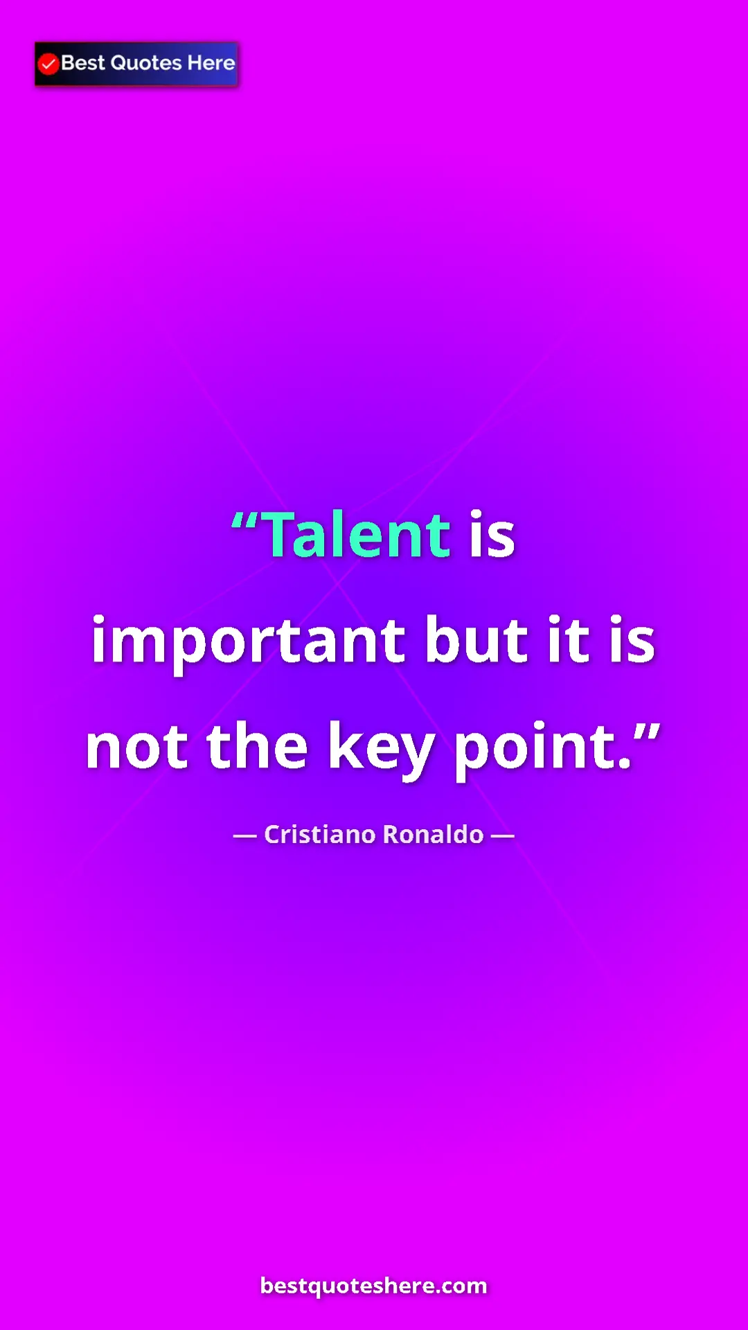 Cristiano Ronaldo Quote Card: "Talent is important but it is not the key point." Pinterest quote poster by Cristiano Ronaldo: "Talent is important but it is not the key point."